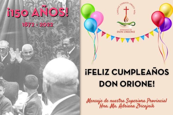 Mensaje de nuestra Superiora Provincial con motivo del 150° del naciemiendo de San Luis Orione Mensaje de nuestra Superiora Provincial con motivo del 150° del naciemiendo de San Luis Orione